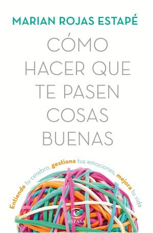 Cover of the book Cómo hacer que te pasen cosas buenas by Javier Moro