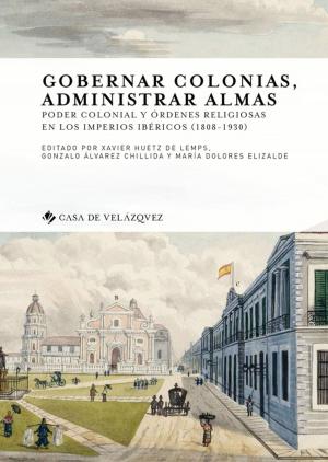 Cover of the book Gobernar colonias, administrar almas by Christian Hermann