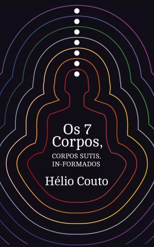 Cover of the book Os 7 Corpos by Melanie Lotfali