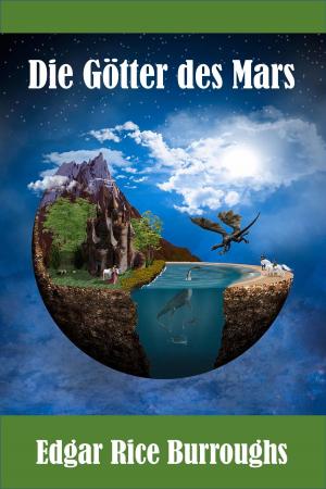 Cover of the book Die Götter des Mars by Jason P. Stadtlander, Linda Sickinger, Julia Koller