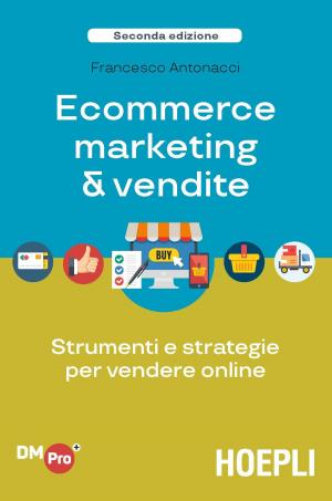 Cover of the book eCommerce marketing & vendite by Ulrico Hoepli