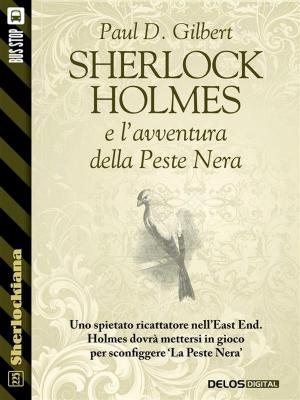 Cover of the book Sherlock Holmes e l'avventura della Peste Nera by Stefano di Marino