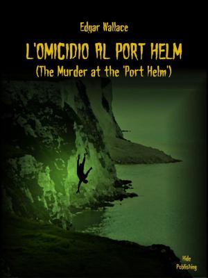 Cover of the book L’omicidio al Port Helm by Edgar Wallace