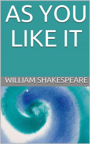 Cover of the book As you like it by Massimiliano Tortoioli