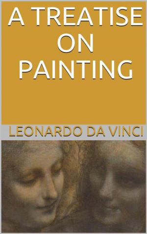 Cover of the book A Treatise on Painting (Illustrated) by Claudio Terribile