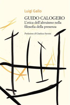 Book cover of Guido Calogero. L’etica dell’altruismo nella filosofia della presenza
