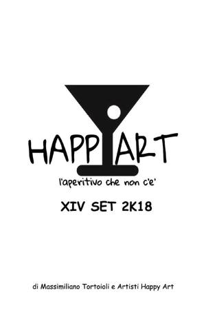 Cover of the book Happy Art l'aperitivo che non c'è XIV SET 2K18 by Andrea Magrin