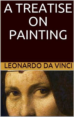 Book cover of A Treatise on Painting (Illustrated)
