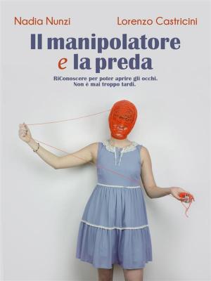 Cover of the book Il manipolatore e la preda by Matt Racine