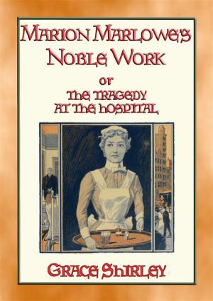Cover of the book MARION MARLOWE’S NOBLE WORK - The Tragedy at the Hospital by Thomas C. Hinkle, ILLUSTRATED BY MILO WINTER