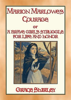 Book cover of MARION MARLOWE’S COURAGE - A Brave Girl's Struggle for Life and Honour
