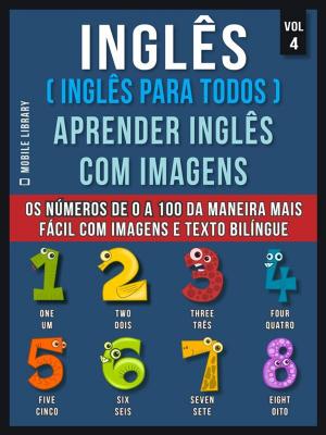Cover of Inglês ( Inglês Para Todos ) Aprender Inglês Com Imagens (Vol 4)