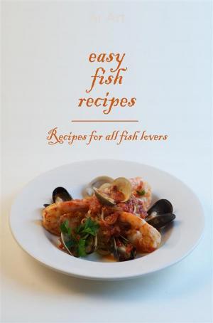 Book cover of Easy Fish Recipes - Recipes for all fish lovers