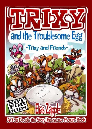 Cover of the book Trixy and the Troublesome Egg by Benjamin Hatfield