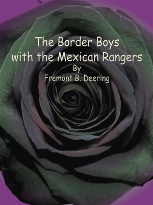 Cover of the book The Border Boys with the Mexican Rangers by Hulbert Footner