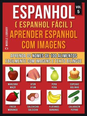 Book cover of Espanhol ( Espanhol Fácil ) Aprender Espanhol Com Imagens (Vol 5)