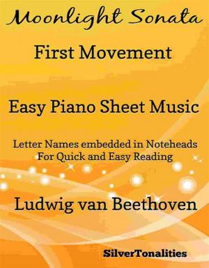 Cover of the book Moonlight Sonata First Movement Easy Piano Sheet Music by Silvertonalities, Johann Sebastian Bach