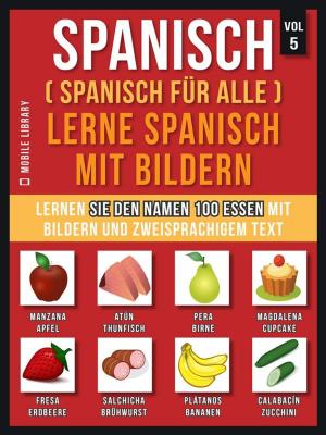 Cover of Spanisch (Spanisch für alle) Lerne Spanisch mit Bildern (Vol 5)