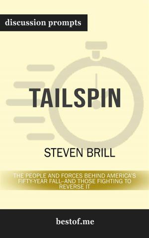 Cover of the book Tailspin: The People and Forces Behind America's Fifty-Year Fall--and Those Fighting to Reverse It: Discussion Prompts by bestof.me