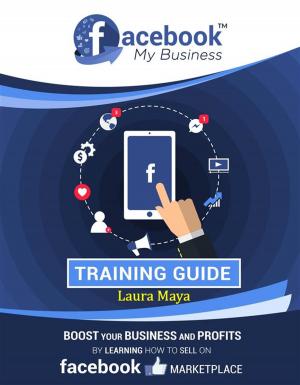 Cover of the book FaceBook My Business Training Guide by Hillary Scholl