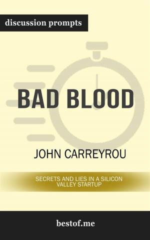 Cover of the book Bad Blood: Secrets and Lies in a Silicon Valley Startup: Discussion Prompts by bestof.me