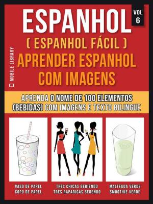 Cover of Espanhol ( Espanhol Fácil ) Aprender Espanhol Com Imagens (Vol 6)