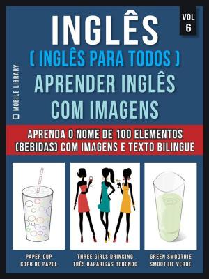 Book cover of Inglês ( Inglês Para Todos ) Aprender Inglês Com Imagens (Vol 6)