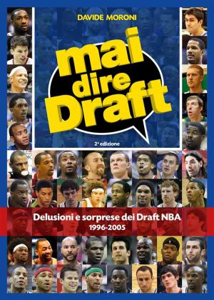 Cover of Mai dire Draft. Delusioni e sorprese dei Draft NBA 1996-2005