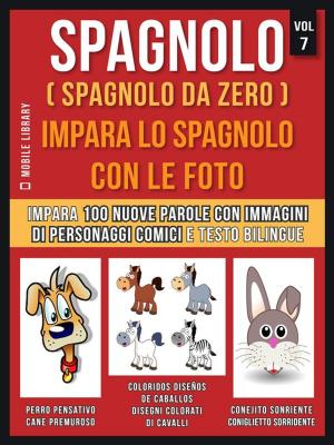 Book cover of Spagnolo ( Spagnolo da zero ) Impara lo spagnolo con le foto (Vol 7)