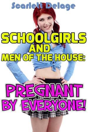 Cover of Schoolgirls and men of the house: Pregnant by everyone