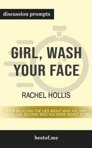 bigCover of the book Girl, Wash Your Face: Stop Believing the Lies About Who You Are so You Can Become Who You Were Meant to Be: Discussion Prompts by 