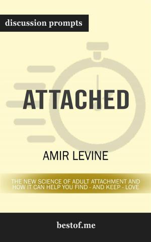 Cover of Attached: The New Science of Adult Attachment and How It Can Help YouFind - and Keep - Love: Discussion Prompts