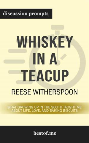 Cover of the book Whiskey in a Teacup: What Growing Up in the South Taught Me About Life, Love, and Baking Biscuits: Discussion Prompts by bestof.me