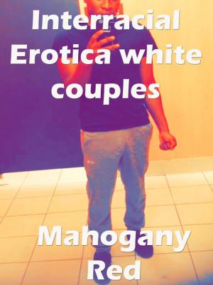 Cover of the book Interracial Erotica white couples by Britt DeLaney