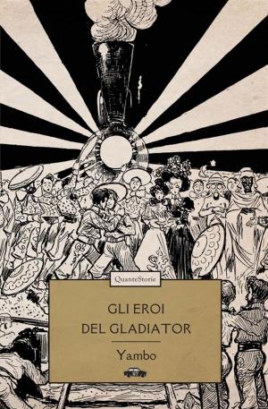 Cover of the book Gli eroi del Gladiator by Louise Mack