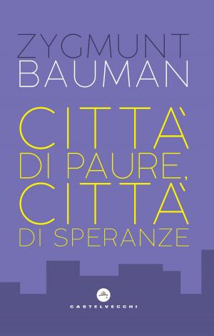 Cover of the book Città di paure, città di speranze by Massimo Carboni