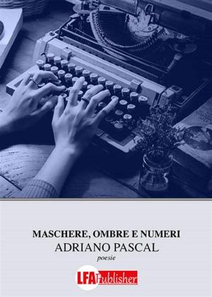Cover of the book Maschere, ombre e numeri by FEDERICA MARCHICA