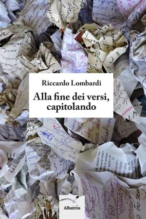 Cover of the book Alla fine dei versi, capitolando by Gabriele Ceccato