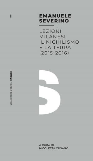 bigCover of the book Lezioni milanesi - Il nichilismo e la terra (2015-2016) by 