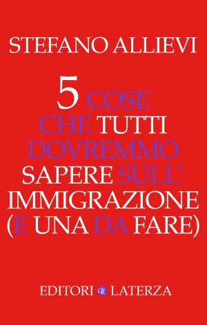 Cover of the book 5 cose che tutti dovremmo sapere sull'immigrazione (e una da fare) by Vito Bianchi