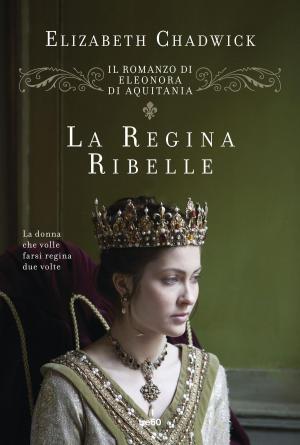 bigCover of the book La regina ribelle. Il romanzo di Eleonora d'Aquitania by 