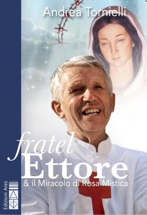 Book cover of Fratel Ettore & il Miracolo di Rosa Mistica