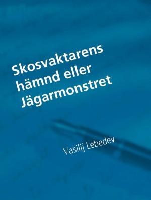 Cover of the book Skosvaktarens hämnd eller Jägarmonstret by Ramin Peymani