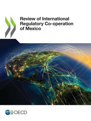 Cover of the book Review of International Regulatory Co-operation of Mexico by Collective
