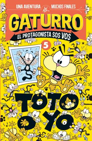 Cover of the book Gaturro. Toto o yo (Gaturro. El protagonista sos vos 5) by Santiago O'Donnell, Tomás Lukin