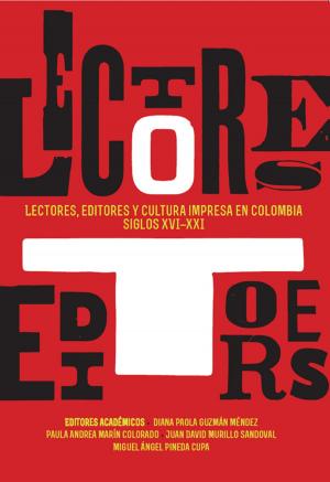 Book cover of Lectores, editores y cultura impresa en Colombia: siglos XVI-XXI