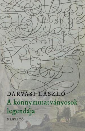 Cover of the book A könnymutatványosok legendája by Garaczi László