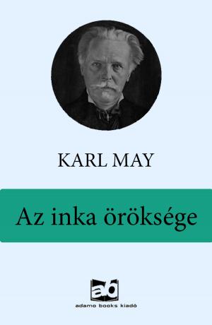 Cover of the book Az inka öröksége by Nemere István