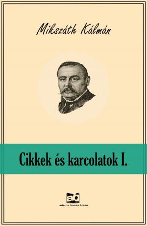 Cover of the book Cikkek és karcolatok I. by Karl May