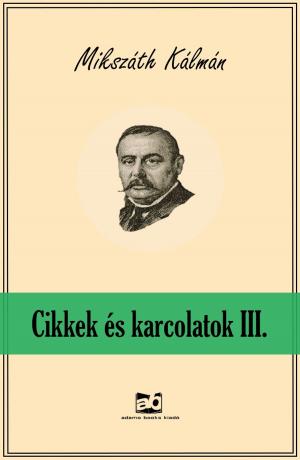 bigCover of the book Cikkek és karcolatok III. by 